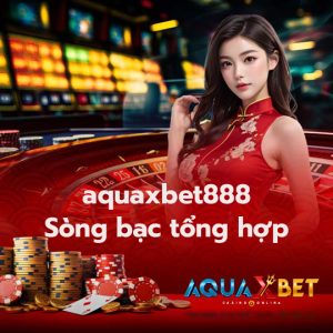 aquaxbet888 Sòng bạc tổng hợp