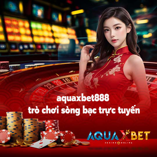 aquaxbet888 Sòng bạc kiếm tiền